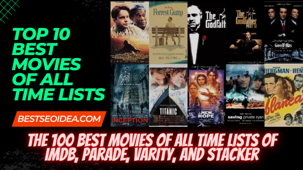 Review of the top 10 best movies of all time lists, published by Parade, Stacker, Variety, and IMDb