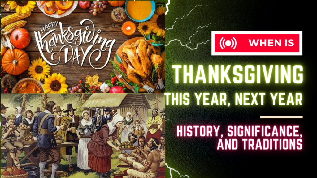 Know When is Thanksgiving 2023, 2024, .. 2033, History, Significance, and Traditions