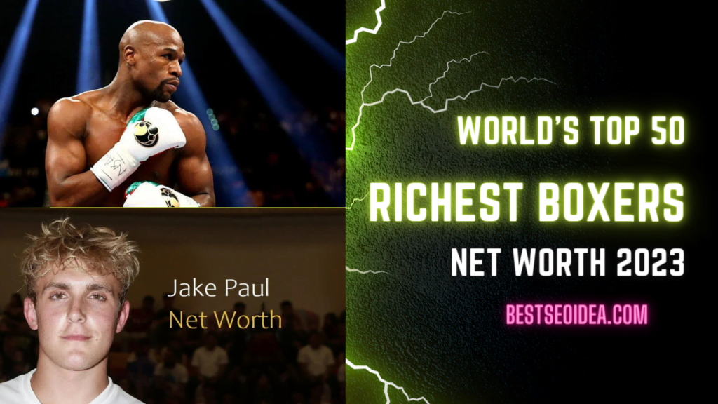 New List of Top 50 Richest Boxers in the World, Net Worth 2023