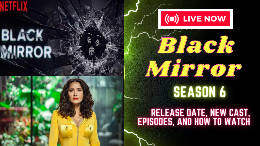 Black Mirror Season 6 Release Date, New Cast, Episodes, and How to Watch