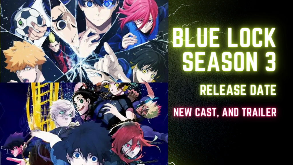 Blue Lock Season 3 Release Date, New Cast, and Trailer