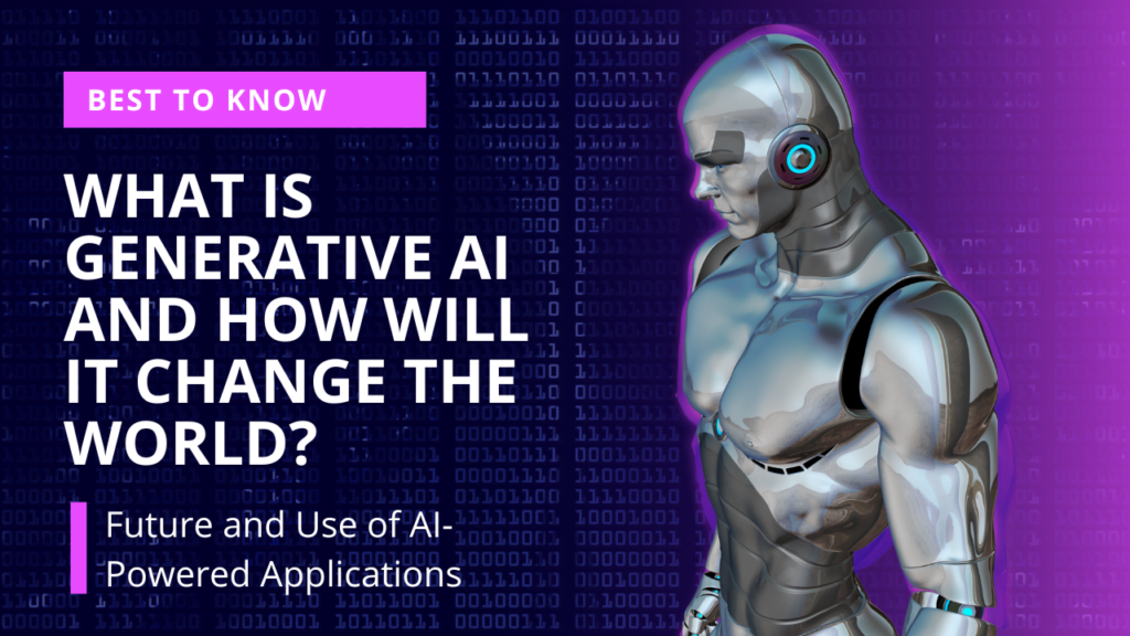 Best to Know: What is Generative AI and How Will it Change the World