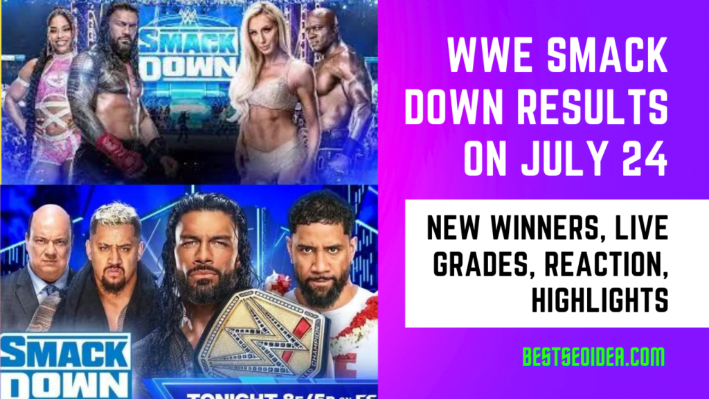WWE SMACKDOWN Results on July 24, New Winners, Grades, Highlights