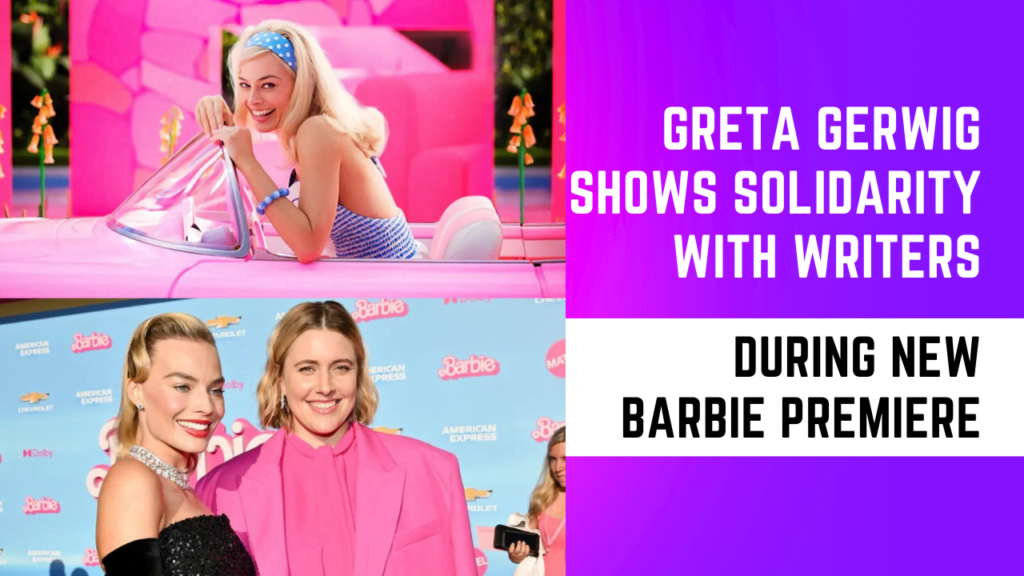 Greta Gerwig Shows Solidarity With Writers During New Barbie Premiere