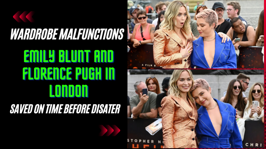 How Saved Wardrobe Malfunctions During Emily Blunt And Florence Pugh in London