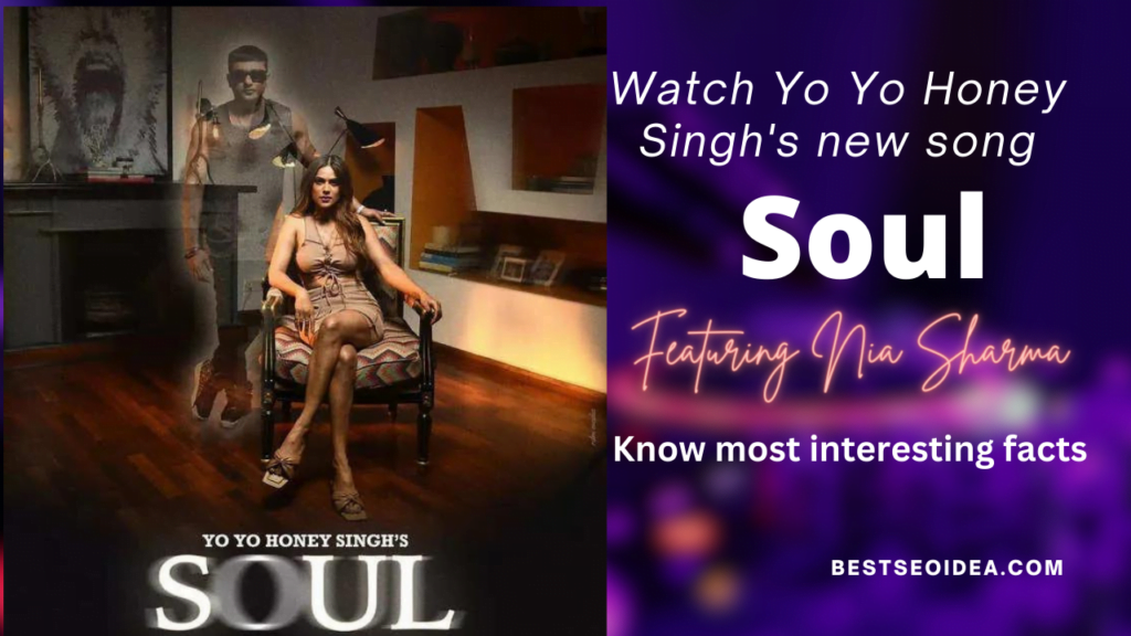 Watch Yo Yo Honey Singh's new song "Soul" Featuring Nia Sharma