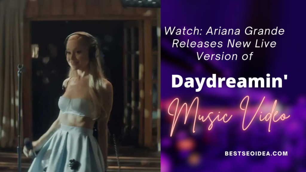 Watch: Ariana Grande's Daydreamin' New Live Version
