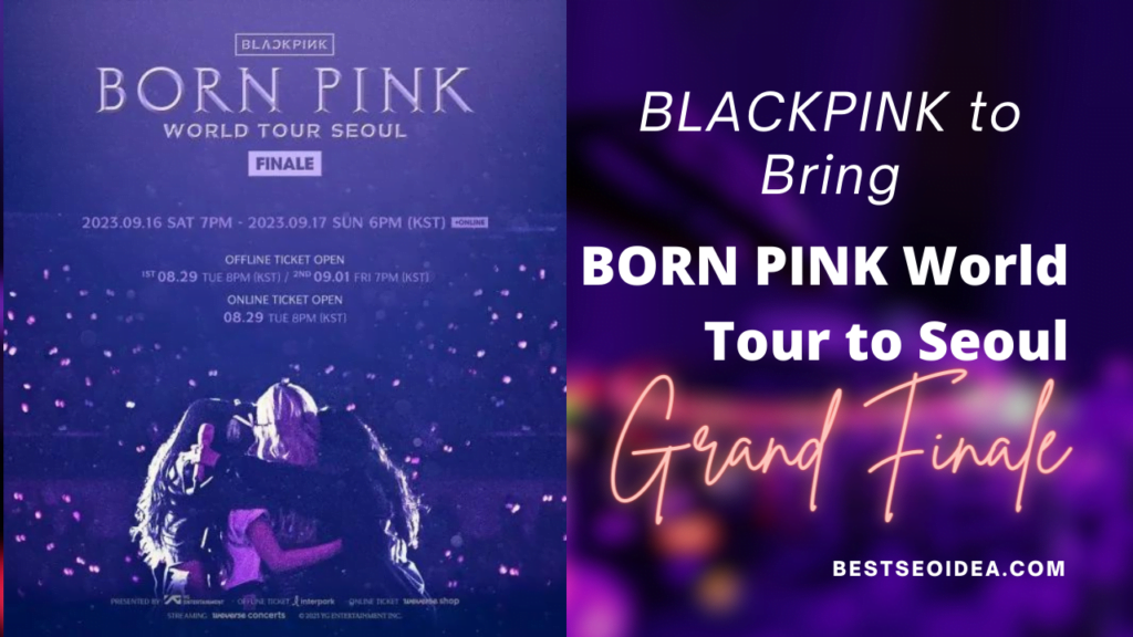 BLACKPINK to Bring New BORN PINK World Tour to Seoul for Grand Finale