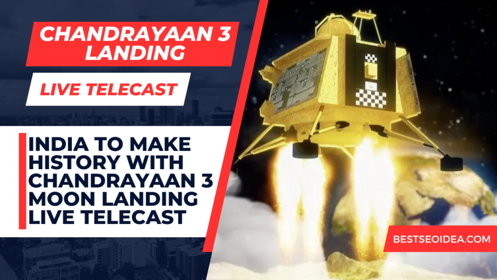 India's Chandrayaan 3 Moon Landing Live Telecast: Be a Witness of Memorable Moments