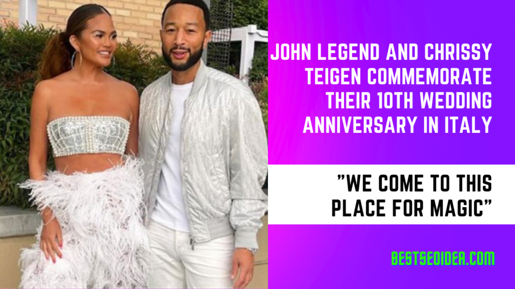 John Legend and Chrissy Teigen Commemorate Their 10th Wedding Anniversary in Italy