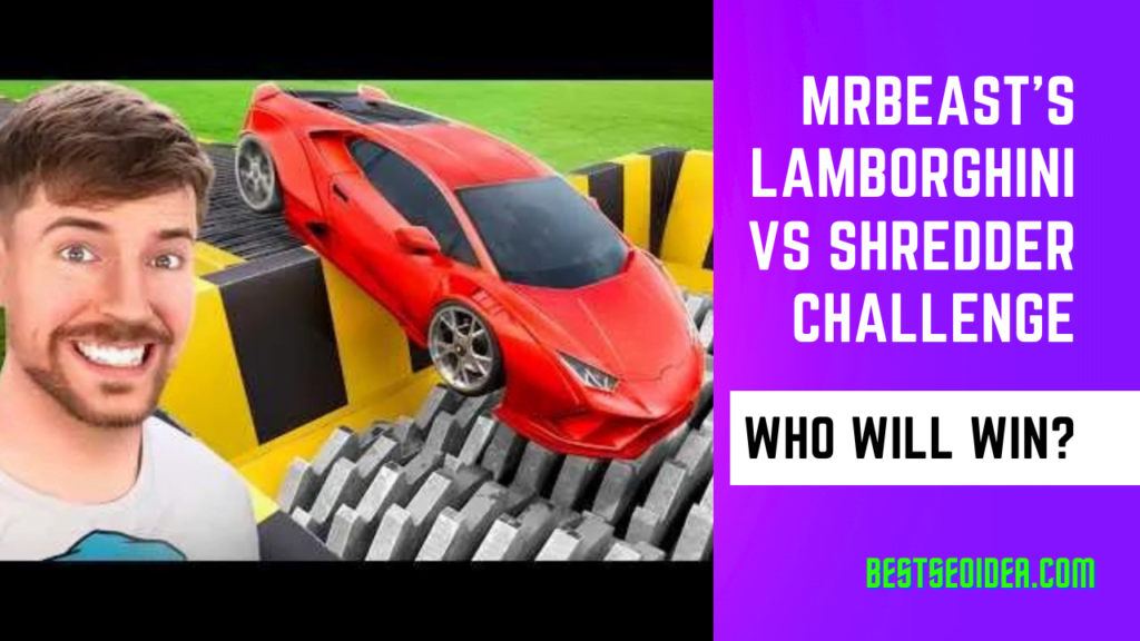 MrBeast's Lamborghini Vs Shredder Challenge: Who Will Win?