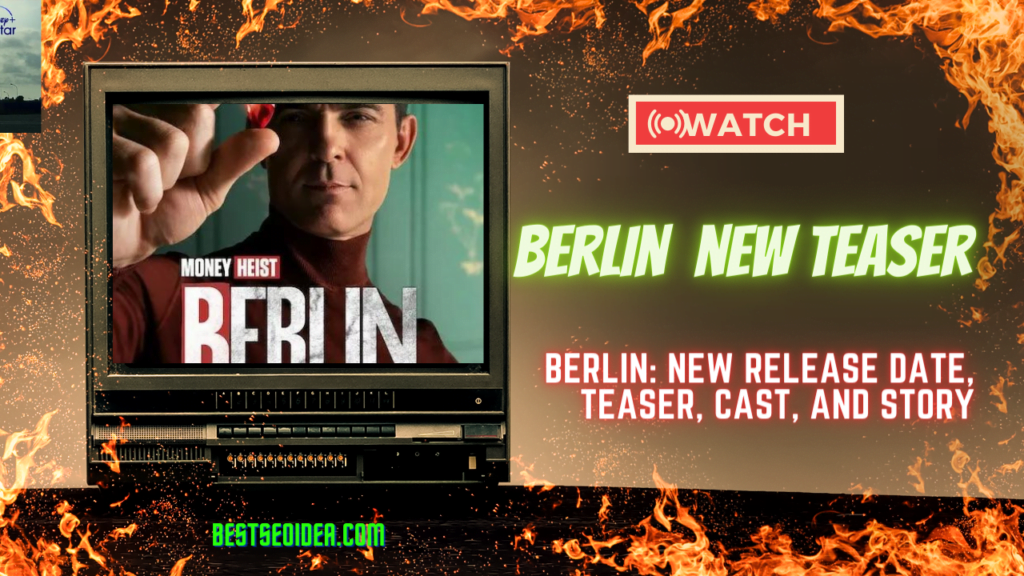 BERLIN: New Release Date, Teaser, Cast, and Story