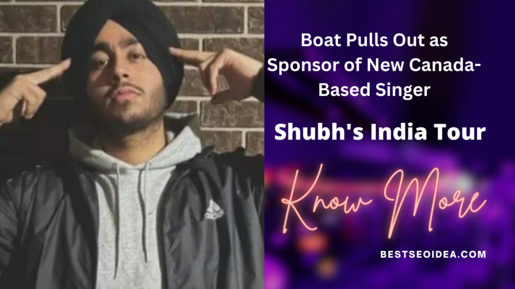 Boat Pulls Out As Sponsor Of New Canada Based Singer Shubhs India Tour Best Seo Idea
