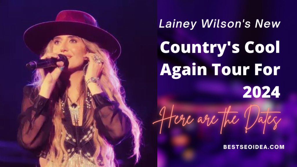 Lainey Wilson's New Country's Cool Again Tour For 2024: Here are the Dates