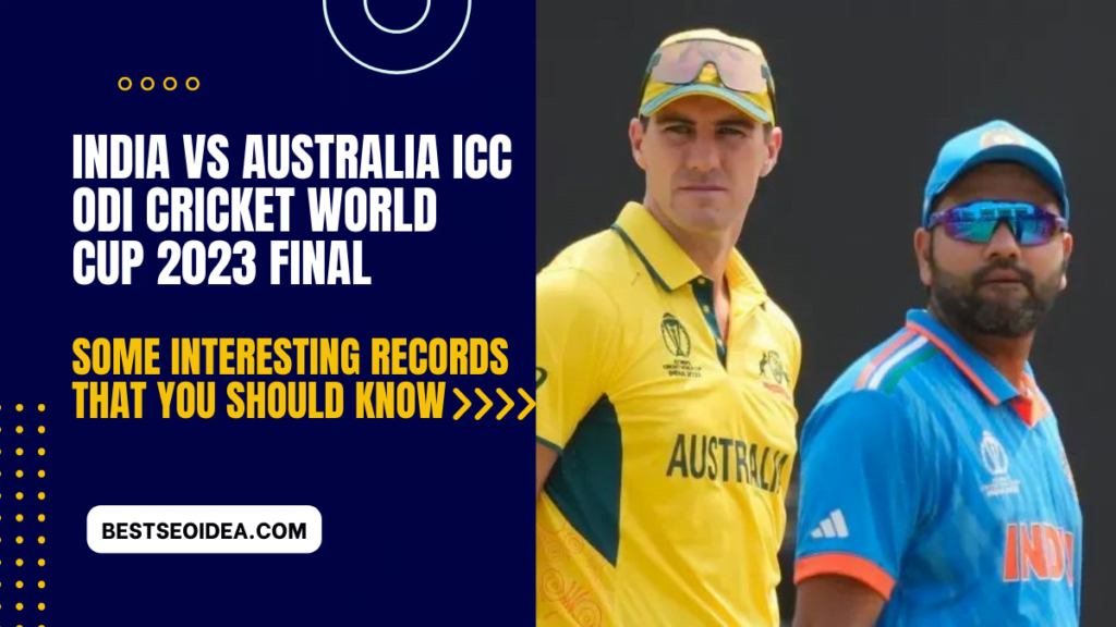 India vs Australia World Cup 2023 Final: Preview, and Interesting Records to Know