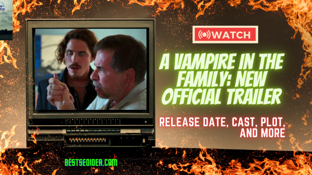 A Vampire in the Family: New Official Trailer & Interesting Facts