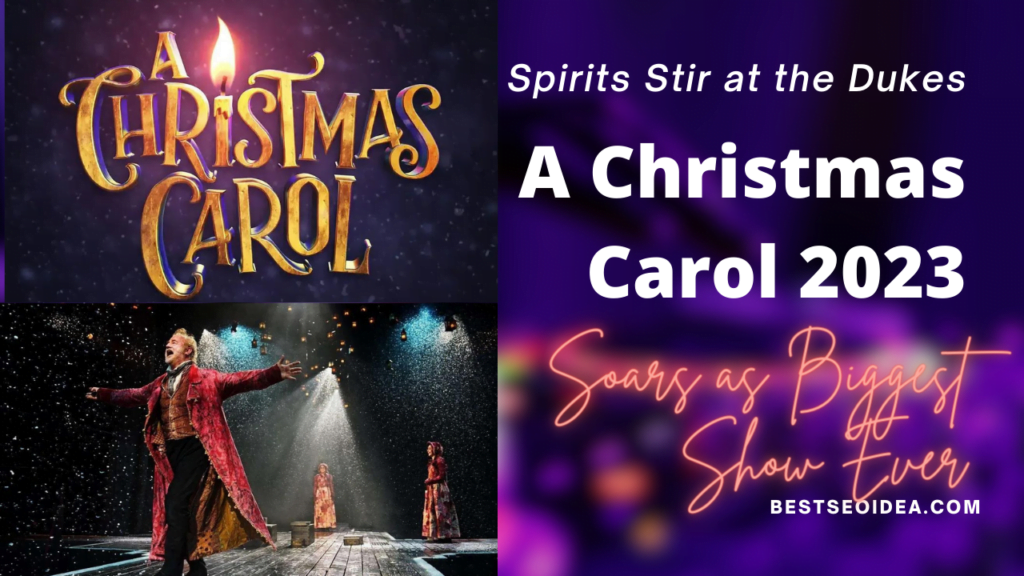 Spirits Stir at the Dukes: "A Christmas Carol" Soars as Biggest Show Ever