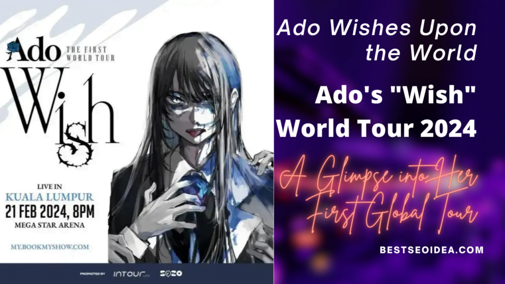 Ado World Tour 2024 Ado Wishes Upon the World Best SEO Idea