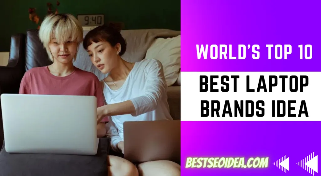 World's top 10 best laptop brands idea 2022 to select best for you