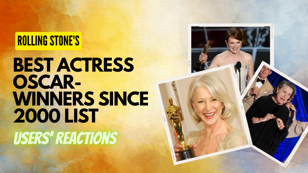 Rolling Stone's best actress Oscar-winners since 2000 list, users' reactions