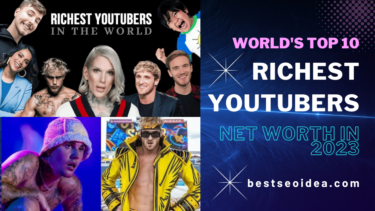 World's Top 10 Richest Youtubers Net Worth in 2023 Best SEO Idea