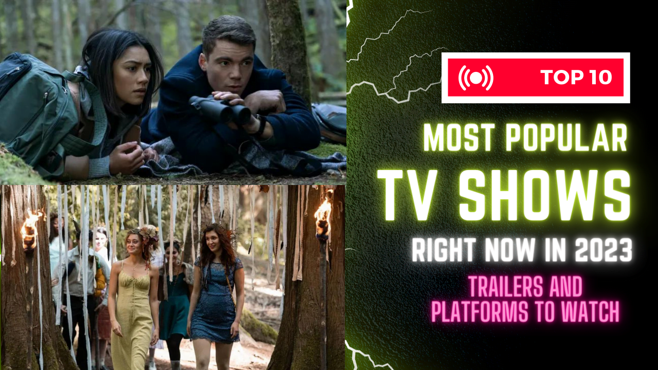 Top 10 Most Popular TV Shows Right Now in 2023, Platforms, and Trailers