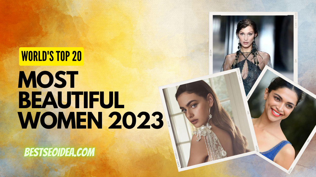 New List of Top 20 Most Beautiful Women in the World 2023 - Best SEO Idea