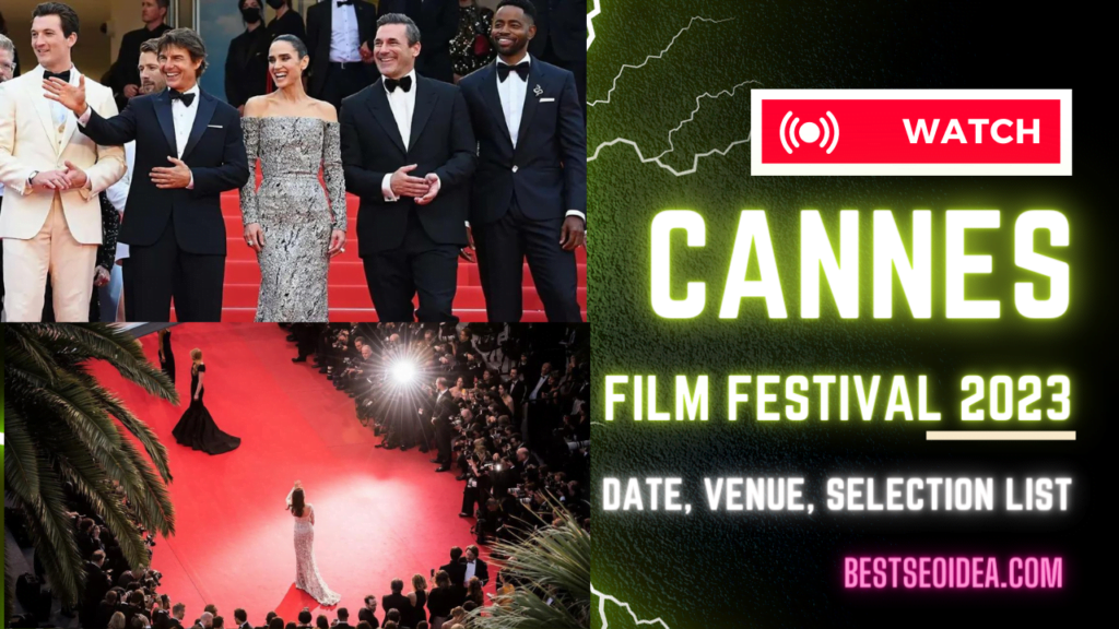 Cannes Film Festival 2023 New Date, Time, Venue, And Selection List