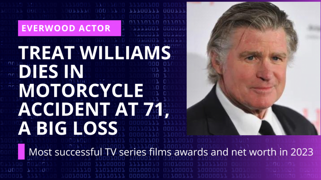Everwood Actor Treat Williams Dies in Motorcycle Accident at 71, A Big Loss