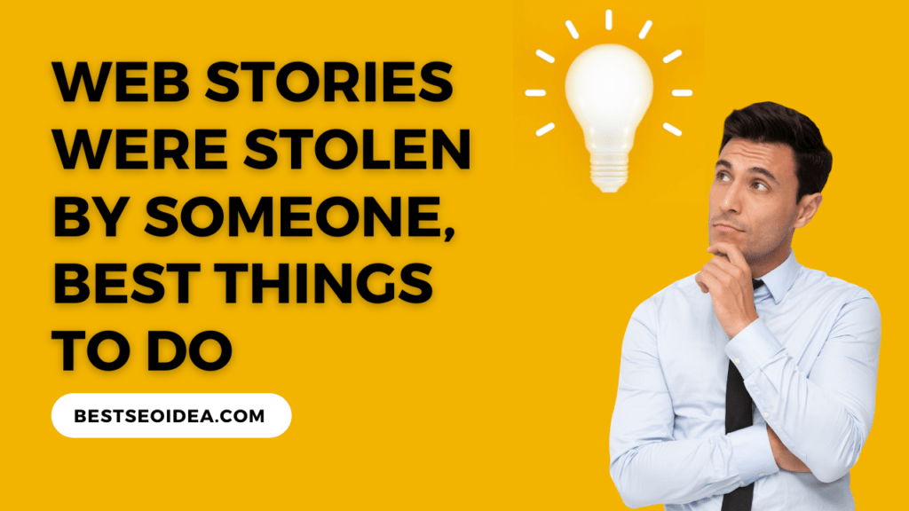 Web Stories were Stolen by Someone, Best Things to do