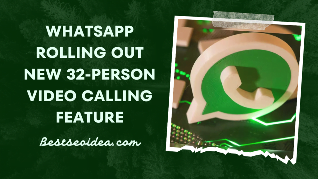 WhatsApp Rolling Out New 32-person Video Calling Feature
