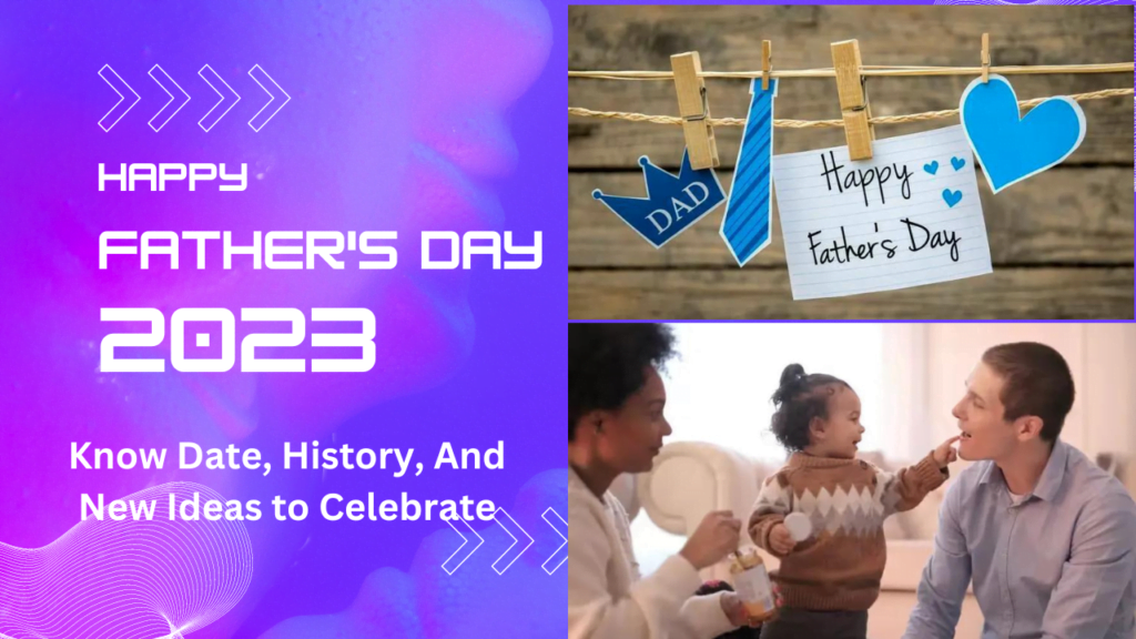 When is Father's Day 2023? Know Date, History, And New Ideas to Celebrate