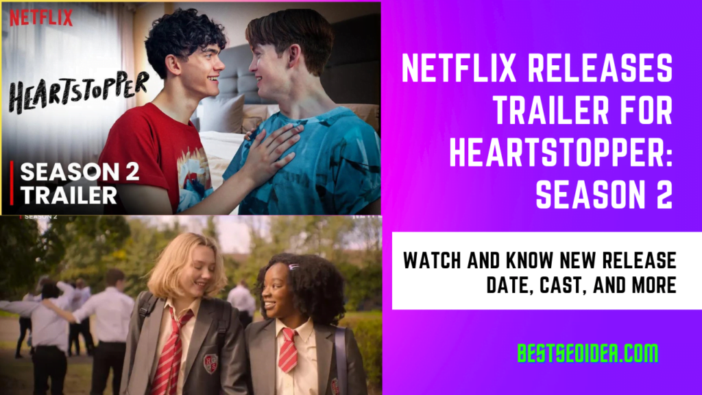 Netflix Releases Trailer for Heartstopper: Season 2, Know New Release Date, Cast, and More