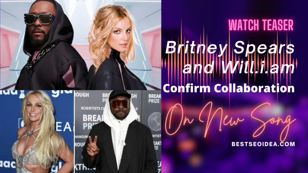 Britney Spears and Will.i.am Confirm Collaboration on New Song