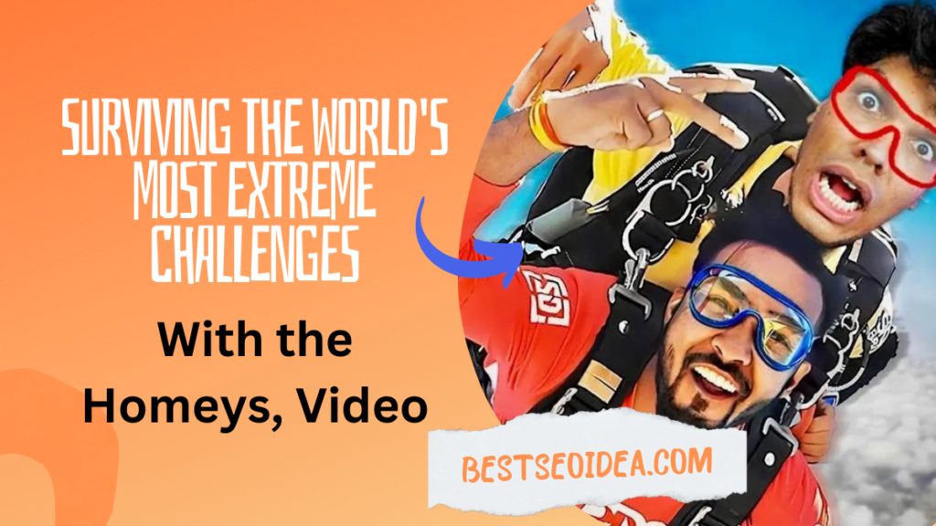 Surviving the World's Most Extreme Challenges with Homeys, Video