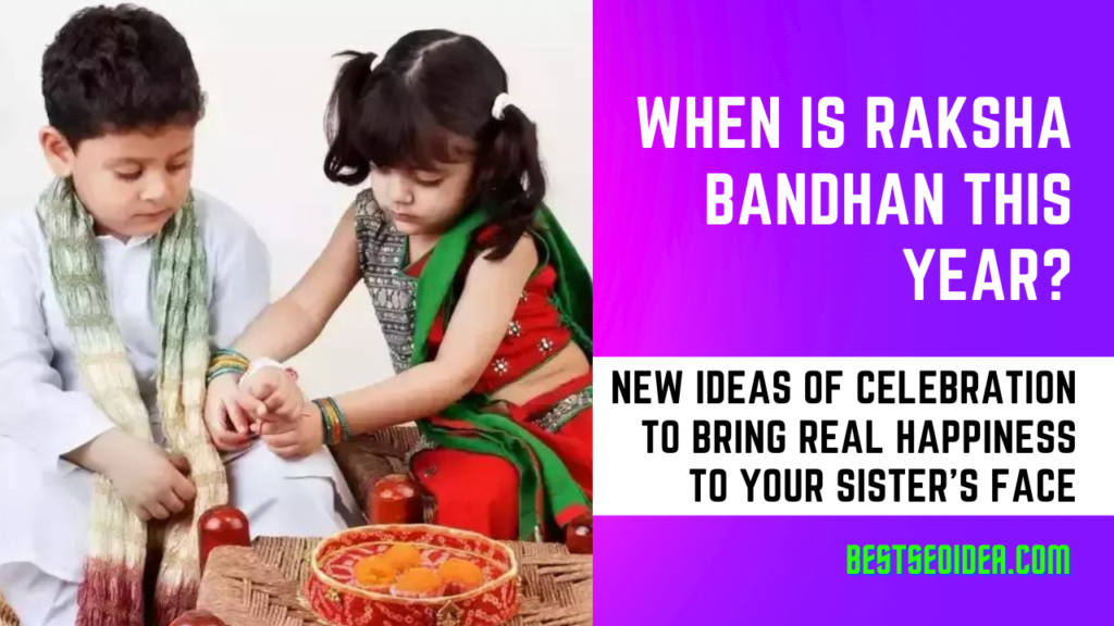 When is Raksha Bandhan this year? Quotes And New ideas of celebration