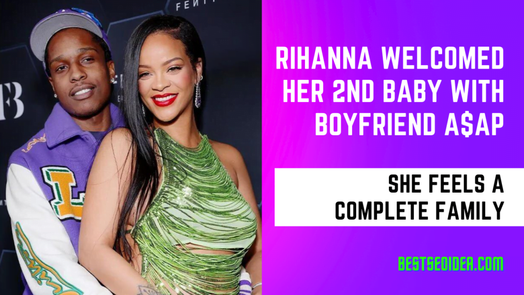Rihanna Welcomed Her 2nd Baby With boyfriend A$AP, She Feels a Complete Family