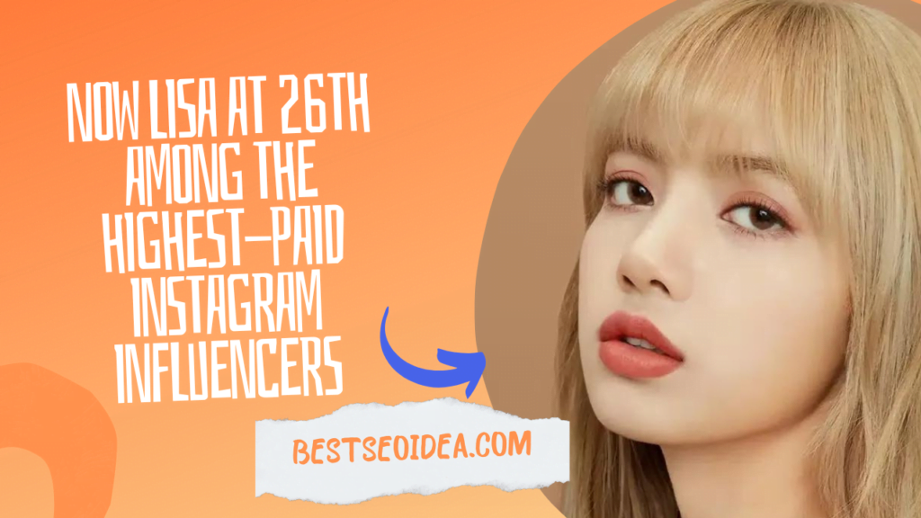 Now Lisa at 26th Among the Highest-Paid Instagram Influencers