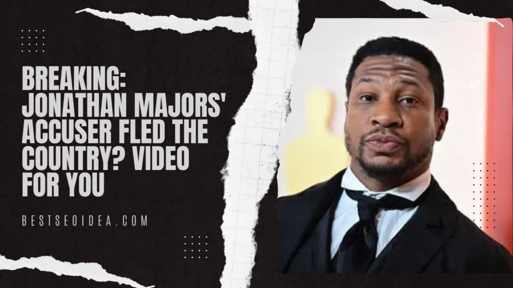 BREAKING: Jonathan Majors' Accuser Fled the Country? Video for You