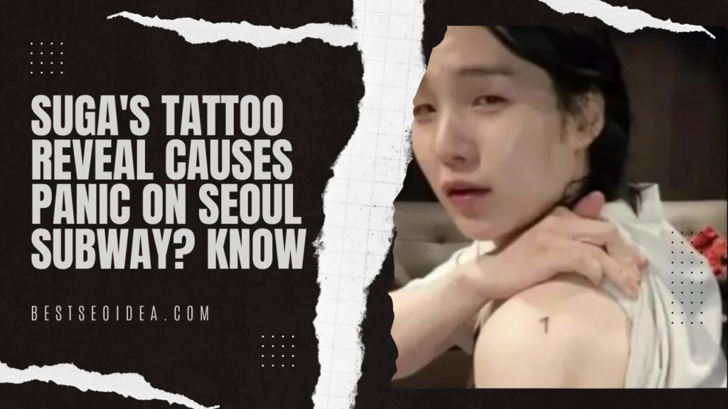 Suga's Tattoo Reveal Causes Panic on Seoul Subway? Know