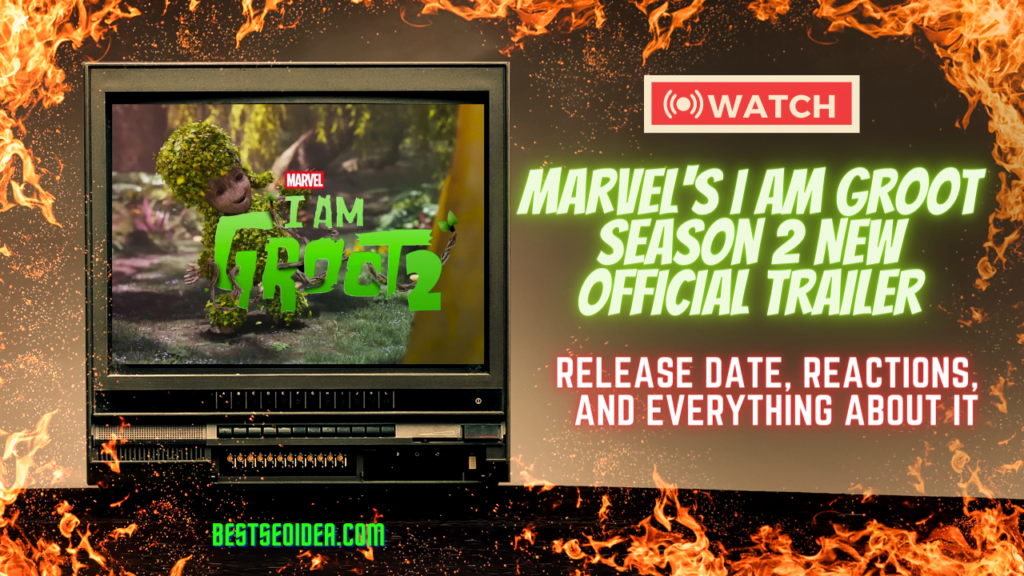 Marvel's I Am Groot Season 2 New Official Trailer Released