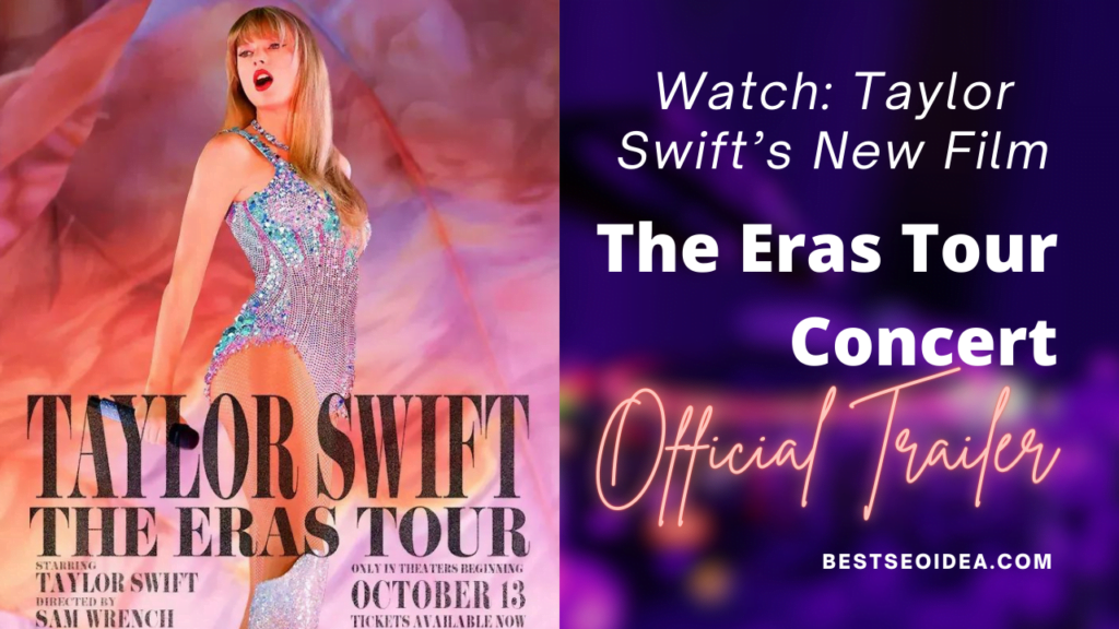 Taylor Swift's The Eras Tour Concert Film Official Trailer Released