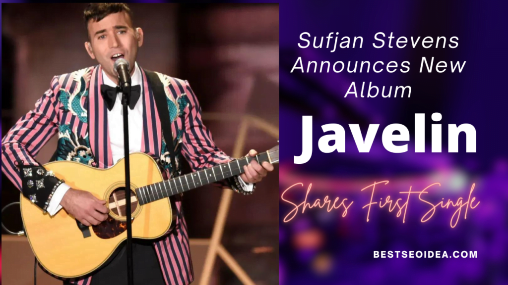 Sufjan Stevens Announces Javelin Album (New), Shares First Single