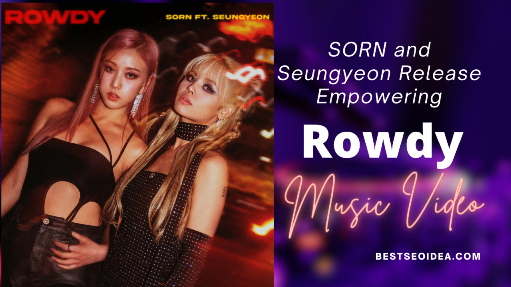 SORN and Seungyeon Release Empowering New Single "Rowdy"