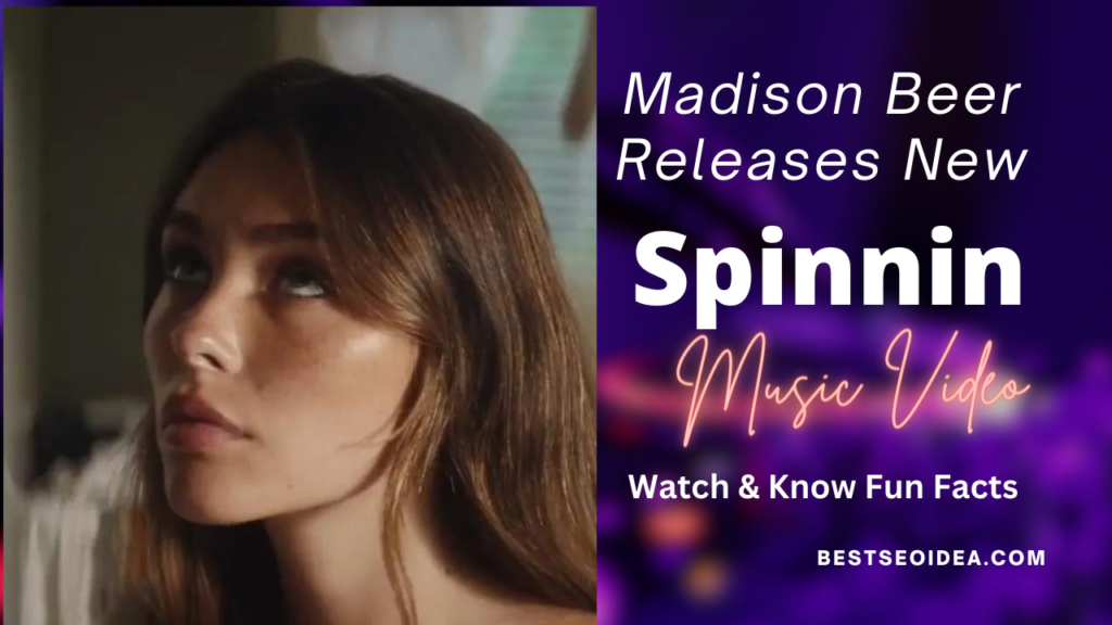 Madison Beer Releases New SPINNIN MV, Watch & Know Fun Facts