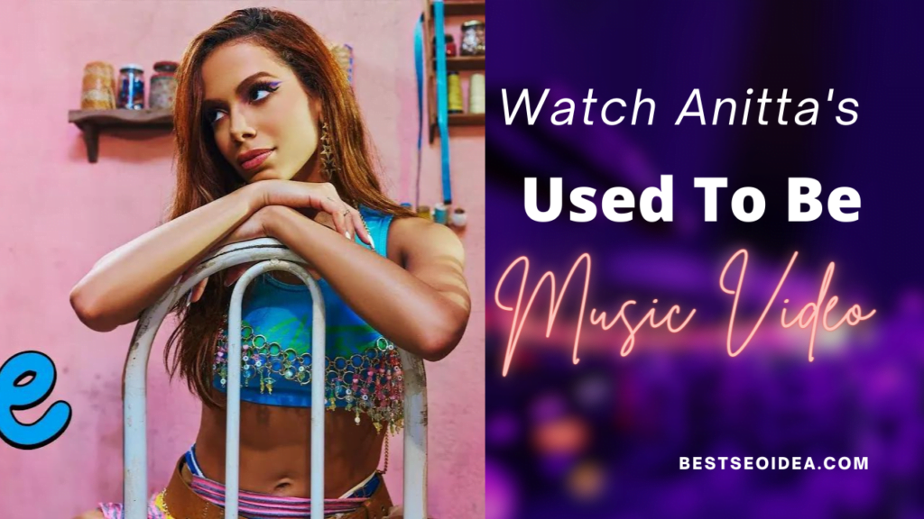 Watch Anitta's "Used To Be" MV, a powerful anthem about female empowerment