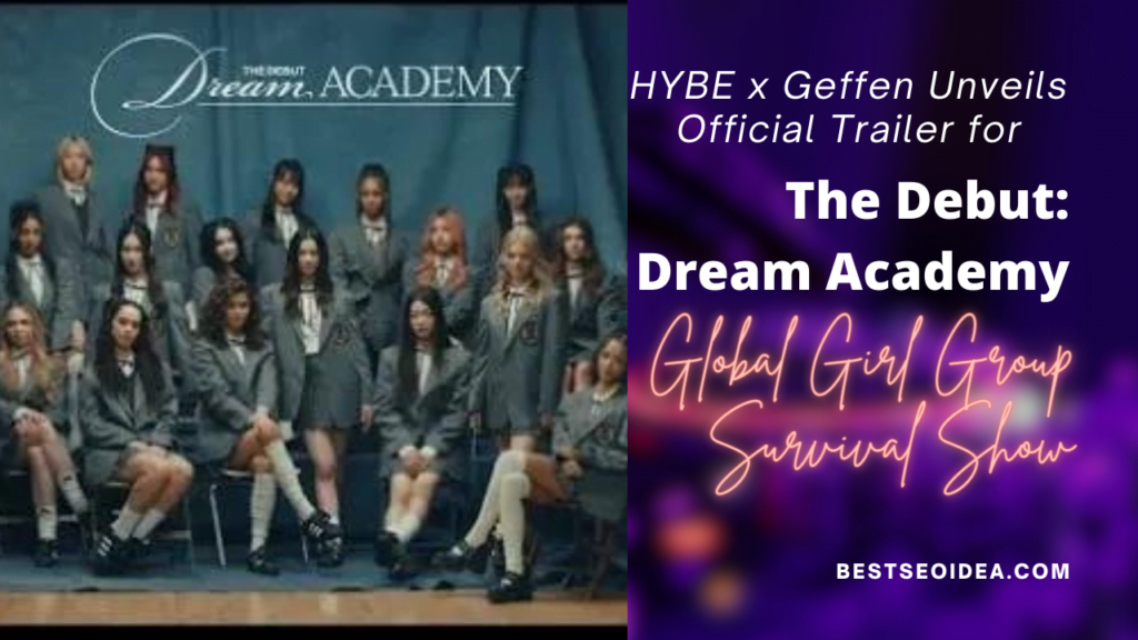 HYBE x Geffen Unveils Official Trailer for The Debut: Dream Academy