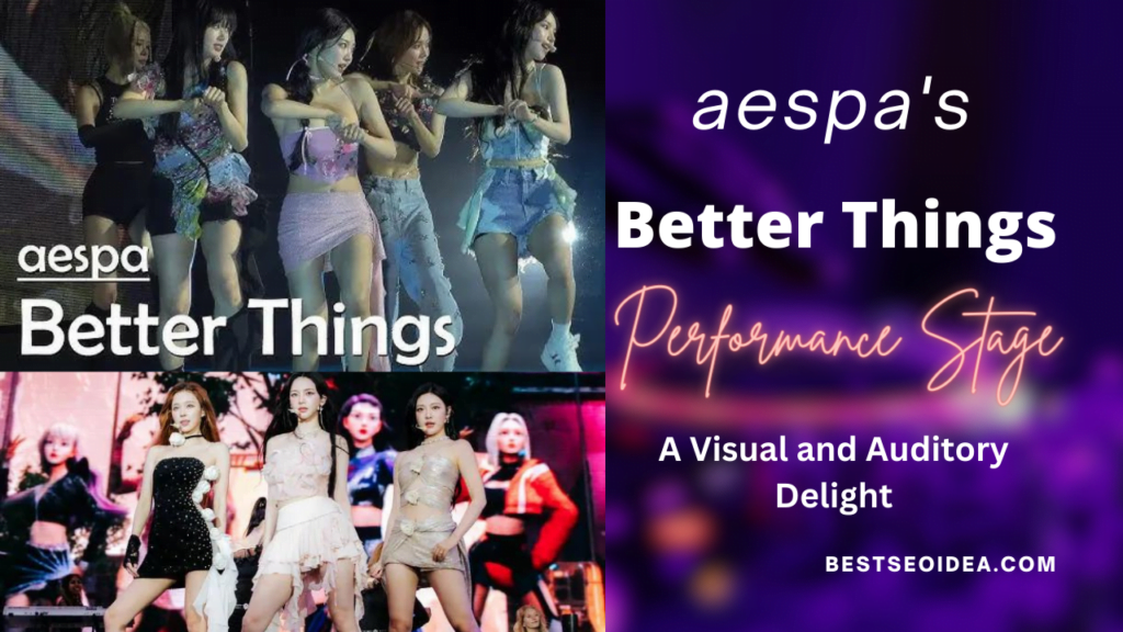 aespa's "Better Things" Performance Stage: A Visual and Auditory Delight
