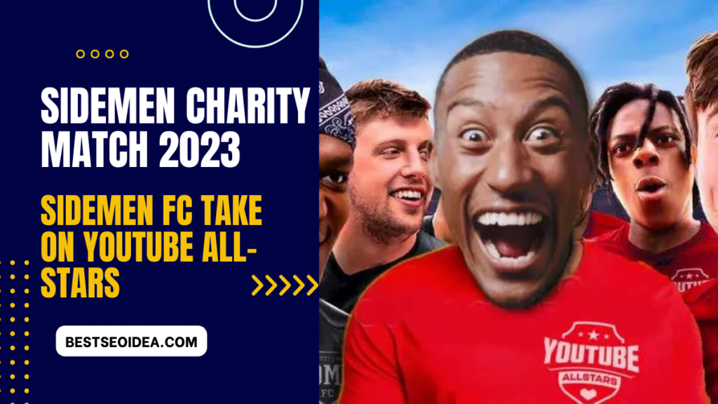 Sidemen Charity Match 2023: Sidemen FC Take on YouTube All-Stars