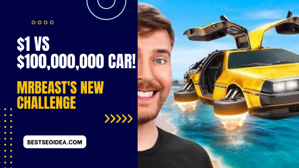 MrBeast's Challenge $1 Vs $100,000,000 Car! (New Video)